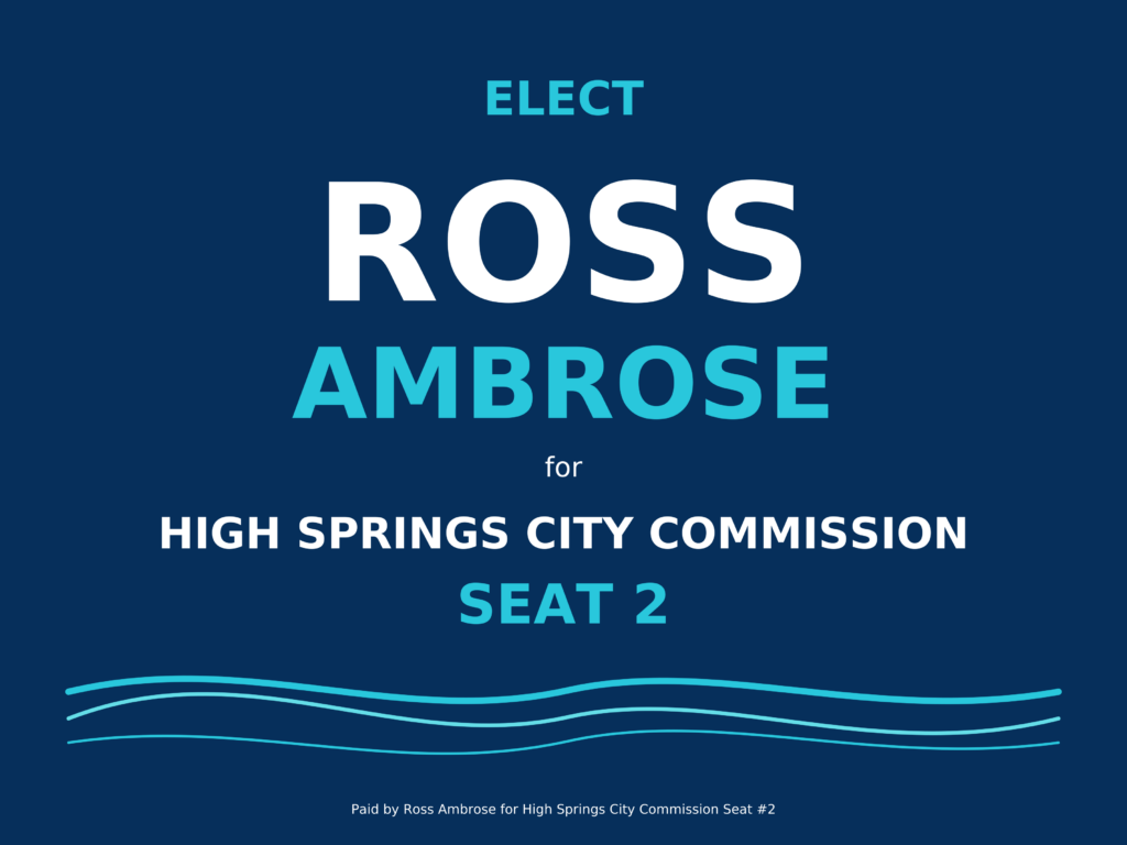 Ross Ambrose for High Springs City Commission Seat 2 yard sign